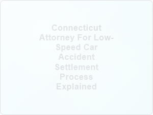 Guide to Connecticut Low-Speed Accident Settlements