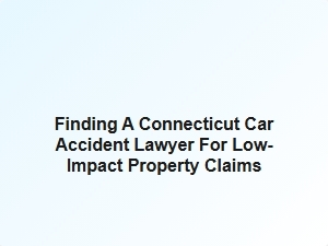 Connecticut Car Accident Lawyer for Property Claims