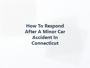 Responding to a Connecticut Minor Car Accident