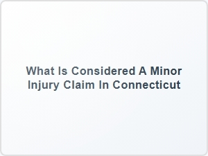 Understanding Minor Injury Claims in Connecticut