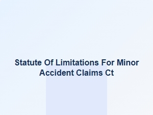 Time Limits for Ct Minor Accident Claims
