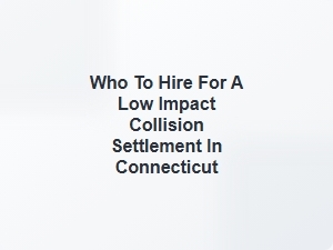 Hiring a Lawyer for a Connecticut Minor Accident